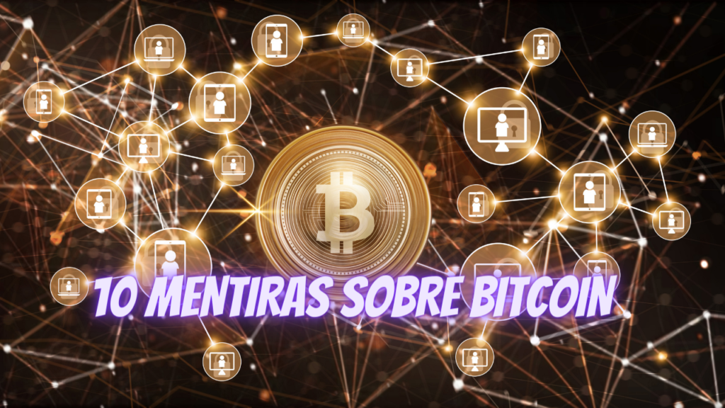 10 Mentiras sobre Bitcoin